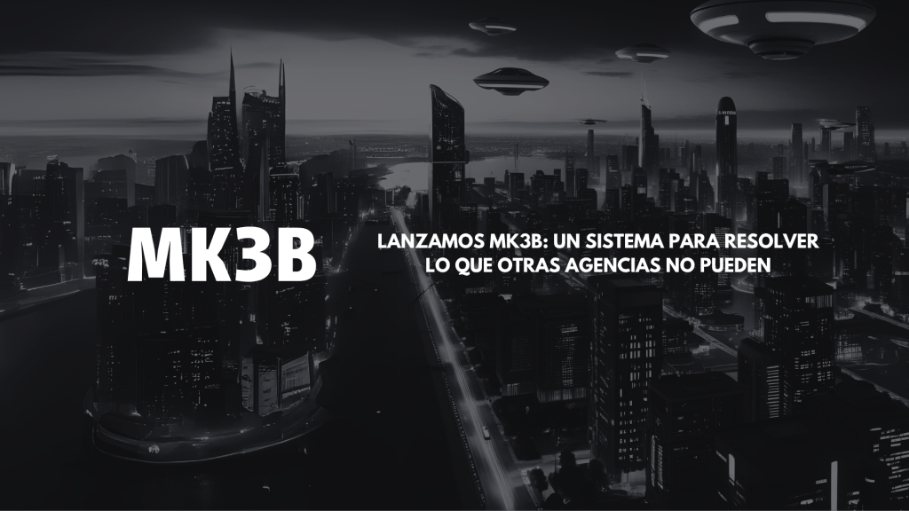 Lanzamos MK3B: Un sistema para resolver lo que otras agencias no&nbsp;pueden